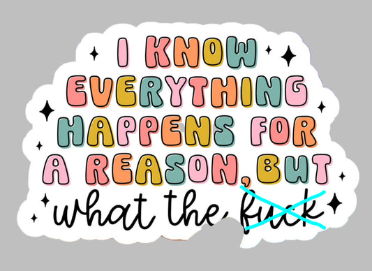 Everything happens for a reason - Sticker
