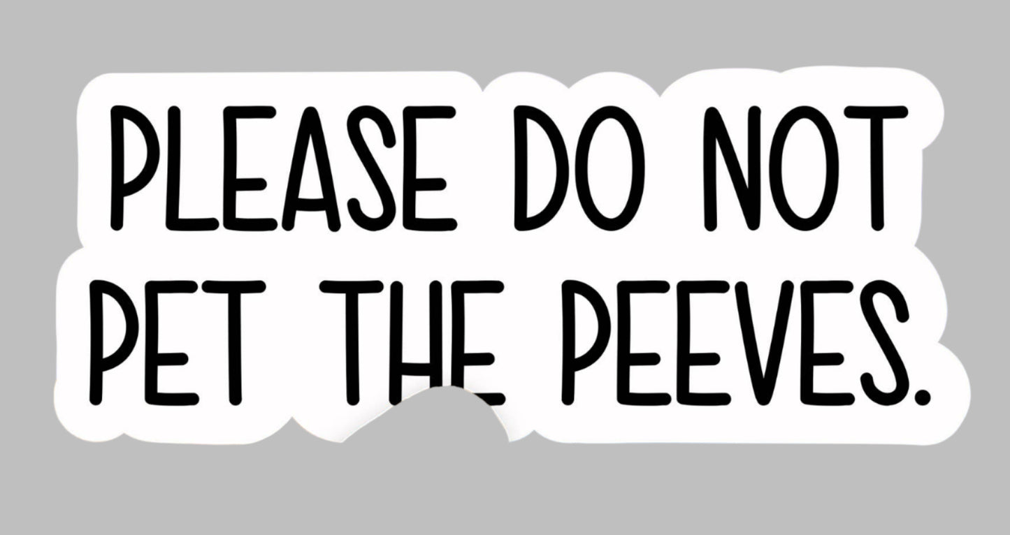 Please don't pet the peeves - sticker*