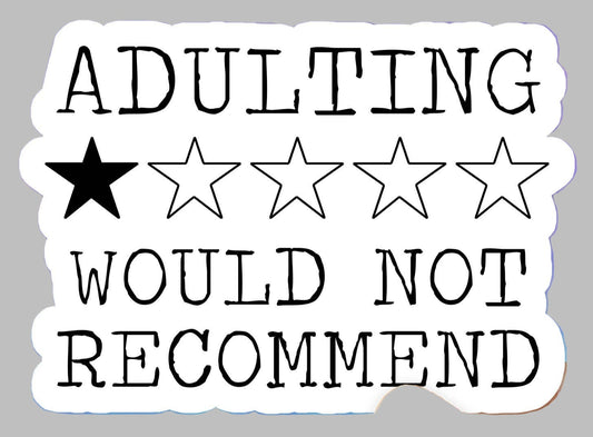 Adulting would not recommend sticker