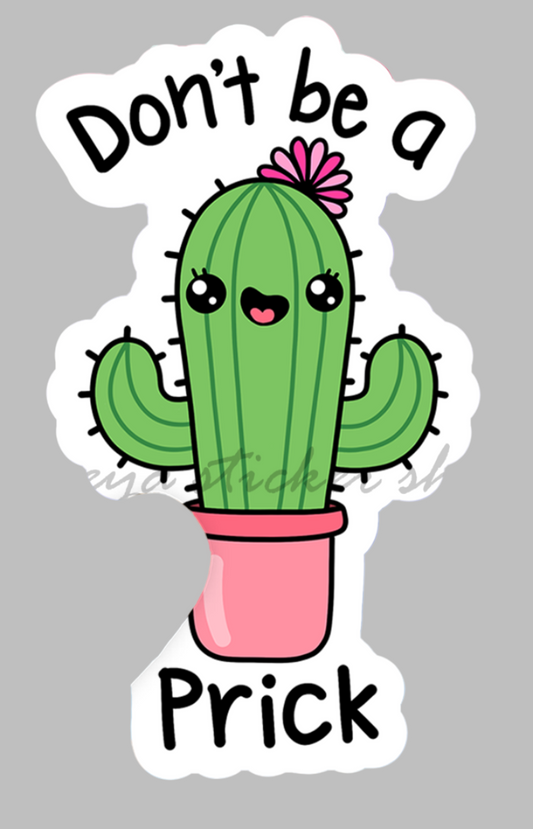 Don't Be a Prick - Sticker