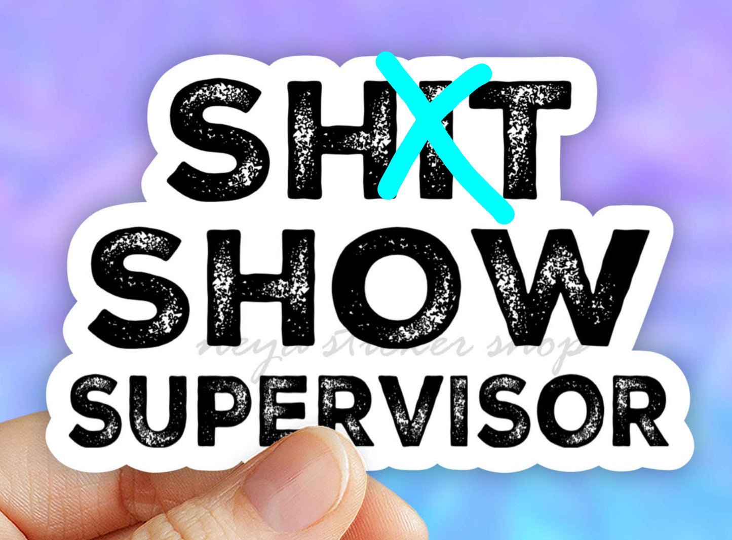 Sh!t Show Supervisor Sticker