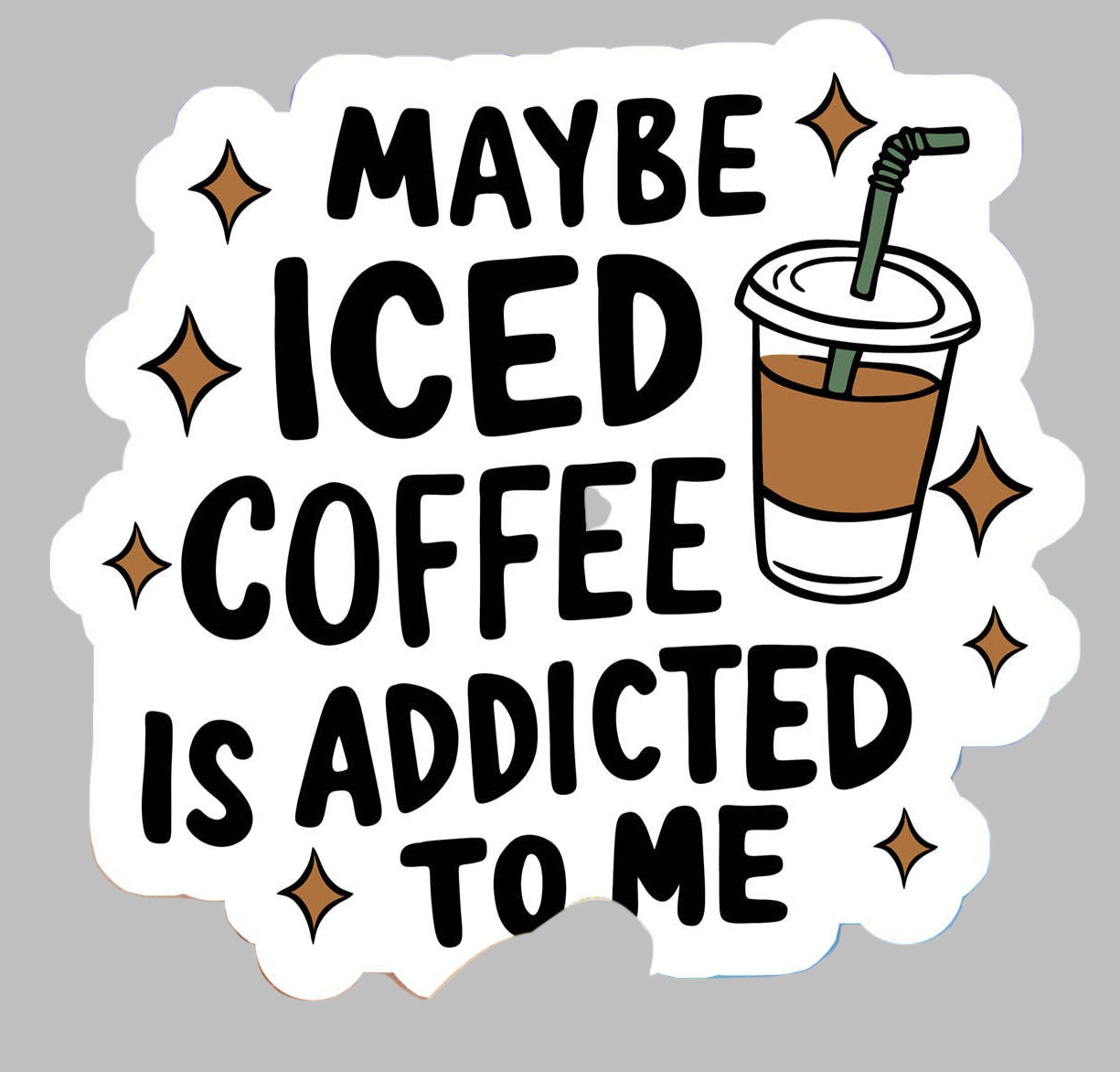 Maybe iced coffee is addicted to me