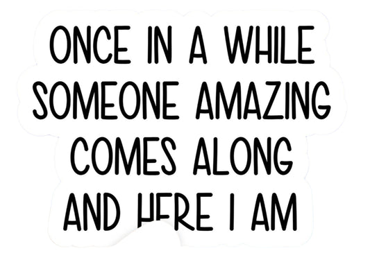 Once in a while someone - Sticker*