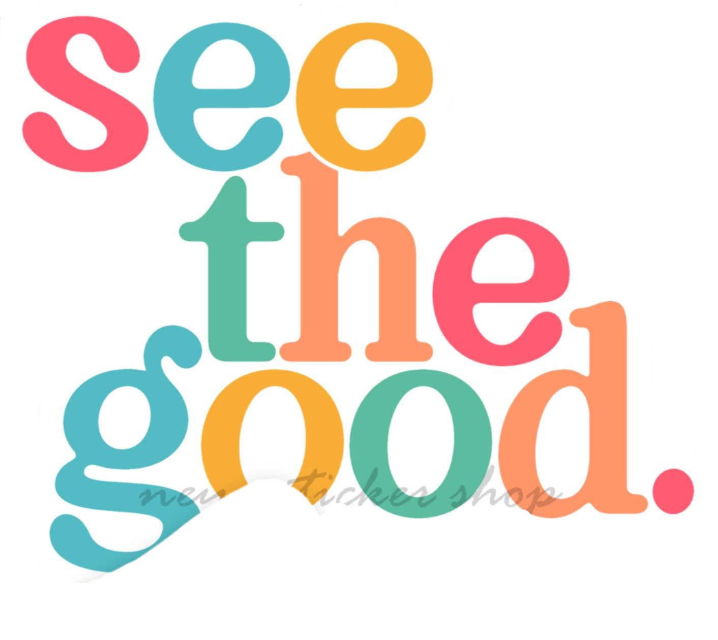 See The Good vinyl Sticker